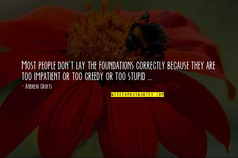 Impatient People Quotes By Andrew Crofts: Most people don't lay the foundations correctly because