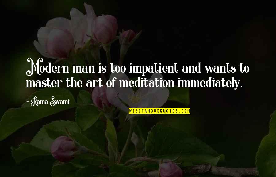 Impatient Quotes By Rama Swami: Modern man is too impatient and wants to