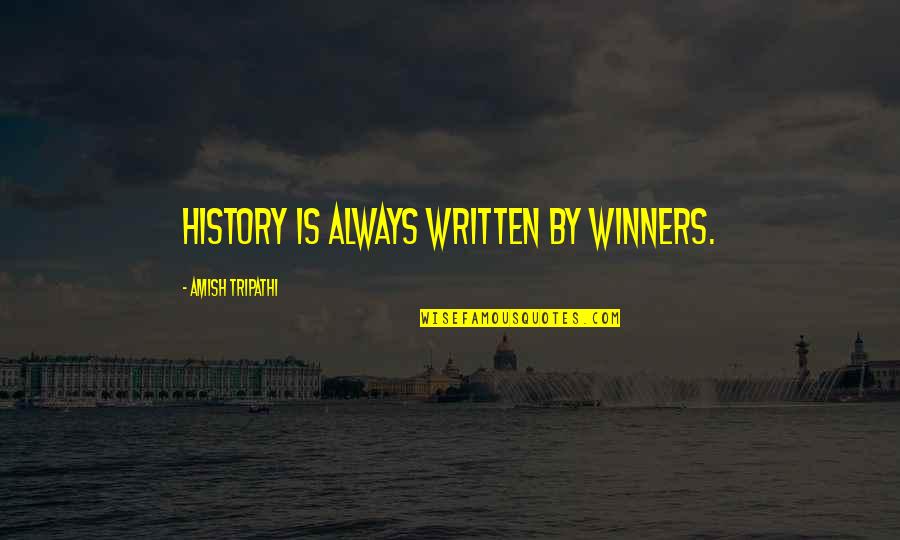 Impatiently In A Sentence Quotes By Amish Tripathi: History is always written by winners.