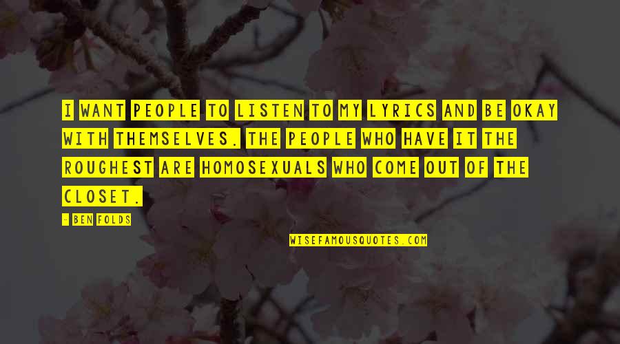 Impazzire Ti Quotes By Ben Folds: I want people to listen to my lyrics Impazzire Ti Quotes By Ben Folds: I want people to listen to my lyrics