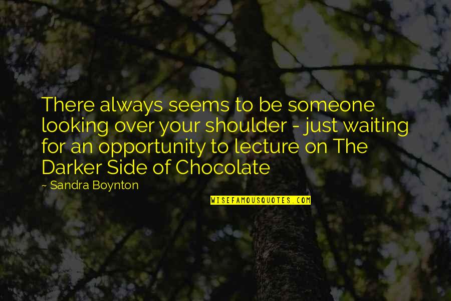 Impazzire Ti Quotes By Sandra Boynton: There always seems to be someone looking over Impazzire Ti Quotes By Sandra Boynton: There always seems to be someone looking over