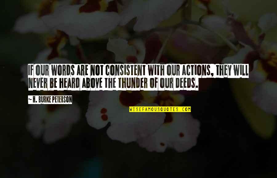 Impearls Quotes By H. Burke Peterson: If our words are not consistent with our