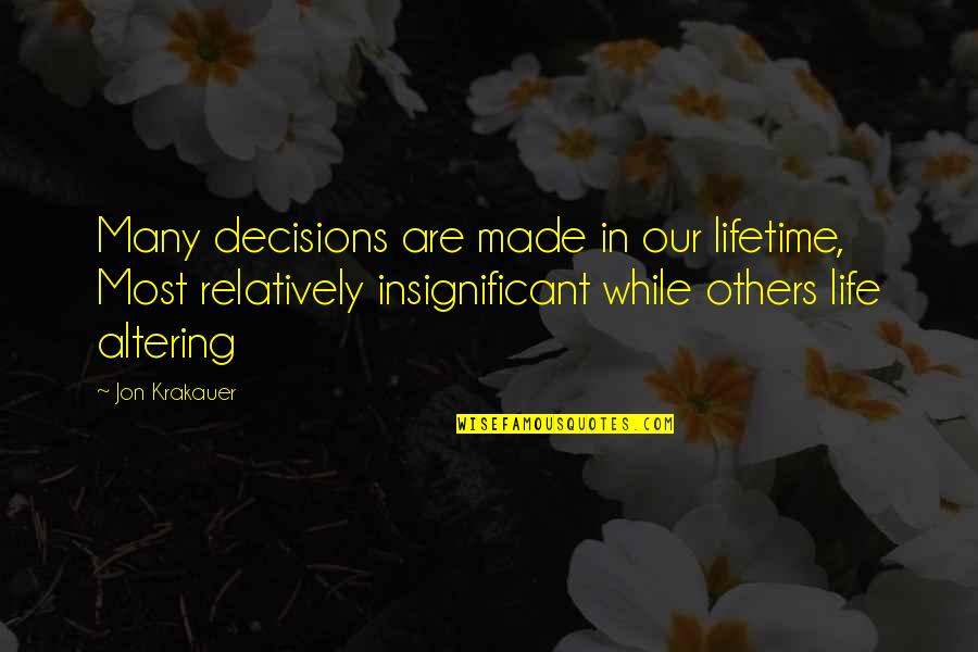 Impeccably Quotes By Jon Krakauer: Many decisions are made in our lifetime, Most