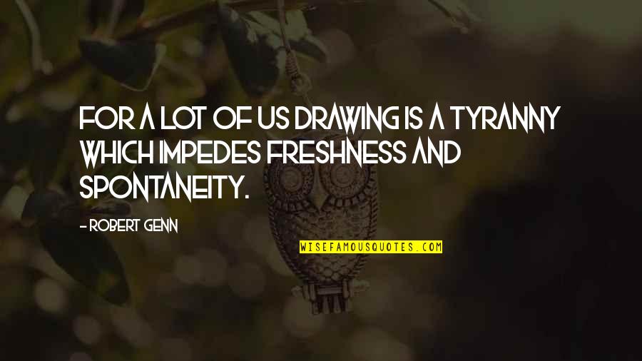 Impedes Quotes By Robert Genn: For a lot of us drawing is a