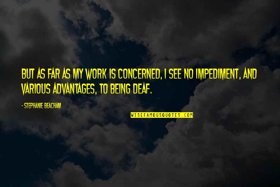 Impediment Quotes By Stephanie Beacham: But as far as my work is concerned,