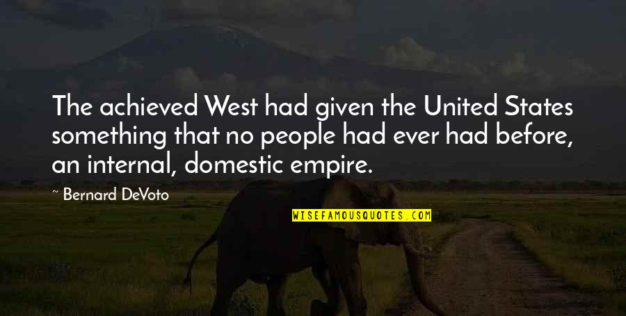 Impedimentos Auditivos Quotes By Bernard DeVoto: The achieved West had given the United States