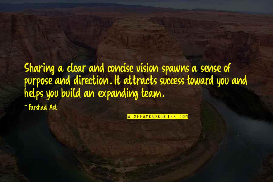 Impedit Ria Quotes By Farshad Asl: Sharing a clear and concise vision spawns a Impedit Ria Quotes By Farshad Asl: Sharing a clear and concise vision spawns a