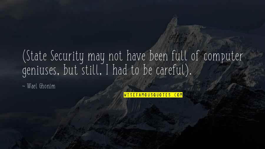 Impegnato In Inglese Quotes By Wael Ghonim: (State Security may not have been full of Impegnato In Inglese Quotes By Wael Ghonim: (State Security may not have been full of