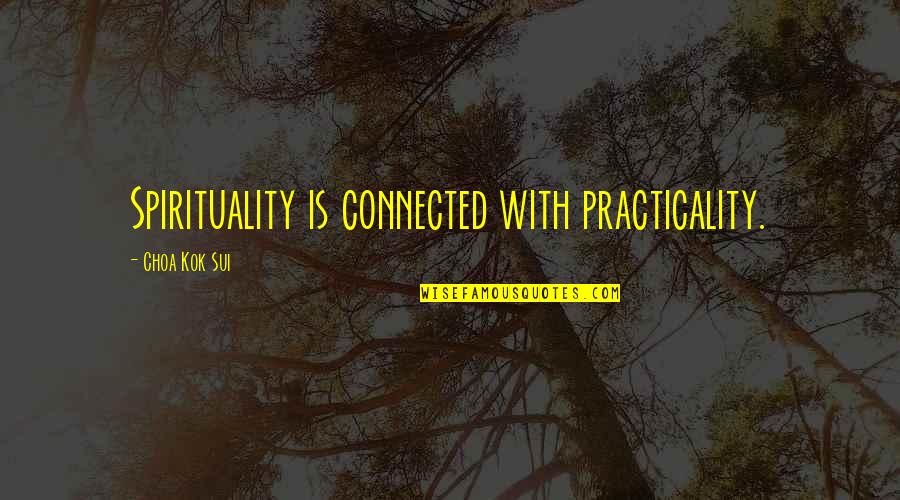 Impegno Escazu Quotes By Choa Kok Sui: Spirituality is connected with practicality.