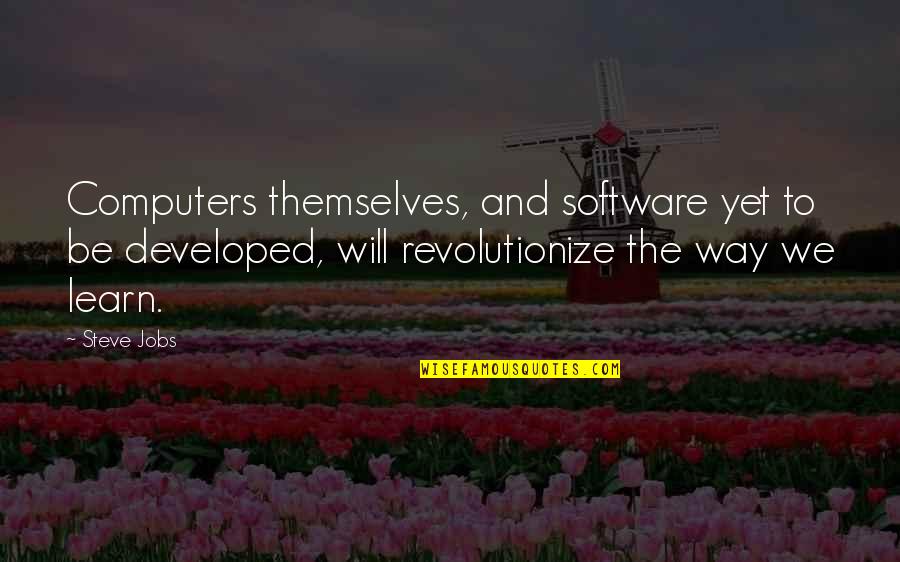 Impelled Crossword Quotes By Steve Jobs: Computers themselves, and software yet to be developed, Impelled Crossword Quotes By Steve Jobs: Computers themselves, and software yet to be developed,