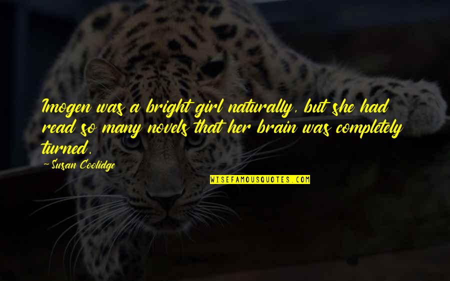 Impending Birth Quotes By Susan Coolidge: Imogen was a bright girl naturally, but she Impending Birth Quotes By Susan Coolidge: Imogen was a bright girl naturally, but she