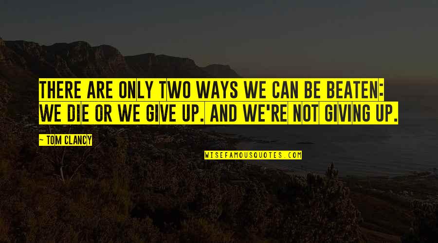 Impending Birth Quotes By Tom Clancy: There are only two ways we can be Impending Birth Quotes By Tom Clancy: There are only two ways we can be