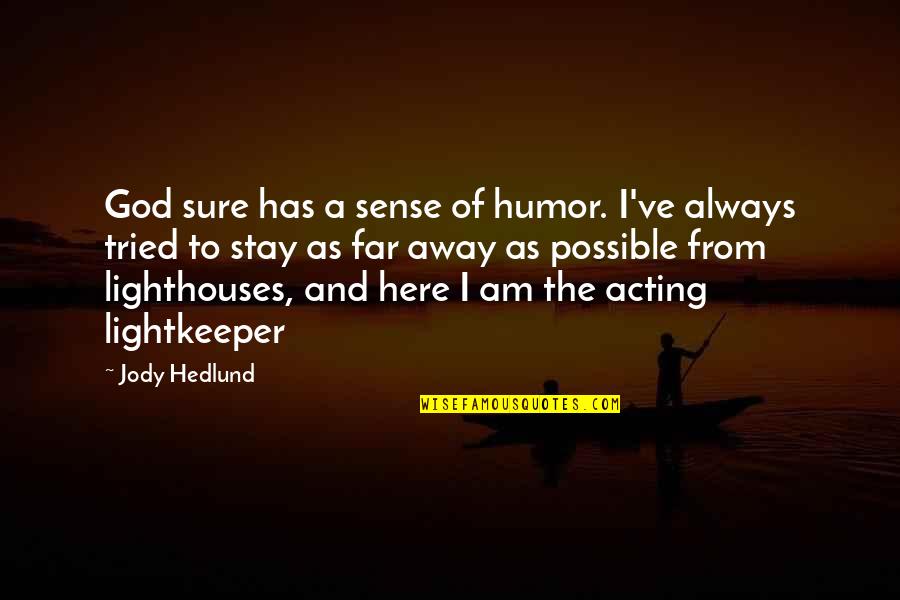 Impendit Quotes By Jody Hedlund: God sure has a sense of humor. I've