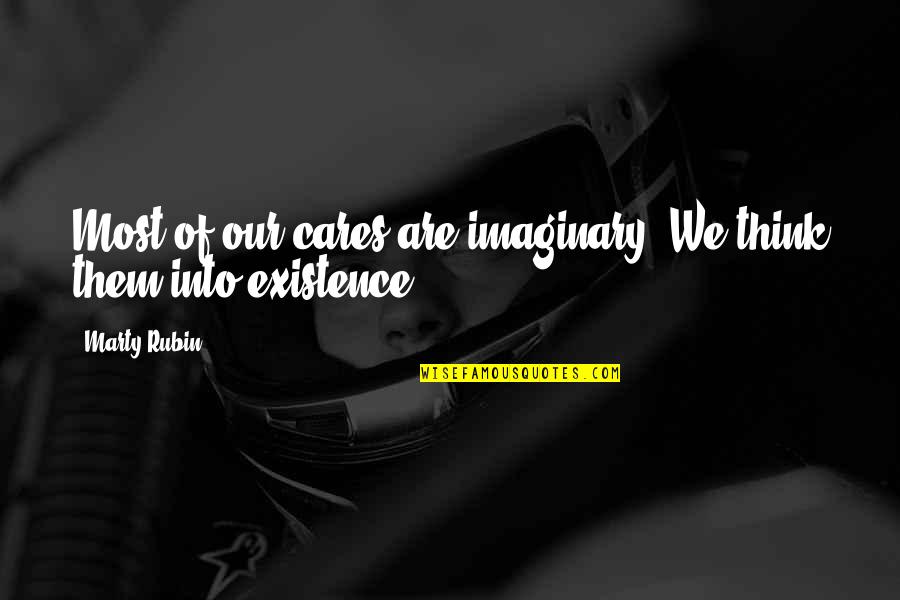 Impenetrable Crossword Quotes By Marty Rubin: Most of our cares are imaginary. We think