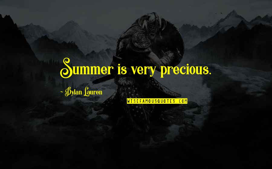 Impensable Definicion Quotes By Dylan Lauren: Summer is very precious. Impensable Definicion Quotes By Dylan Lauren: Summer is very precious.