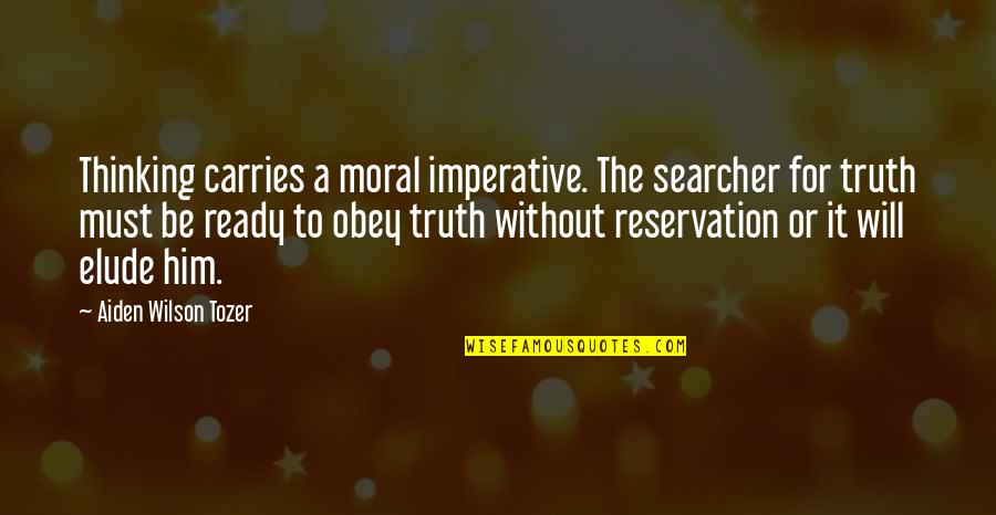Imperative Quotes By Aiden Wilson Tozer: Thinking carries a moral imperative. The searcher for Imperative Quotes By Aiden Wilson Tozer: Thinking carries a moral imperative. The searcher for