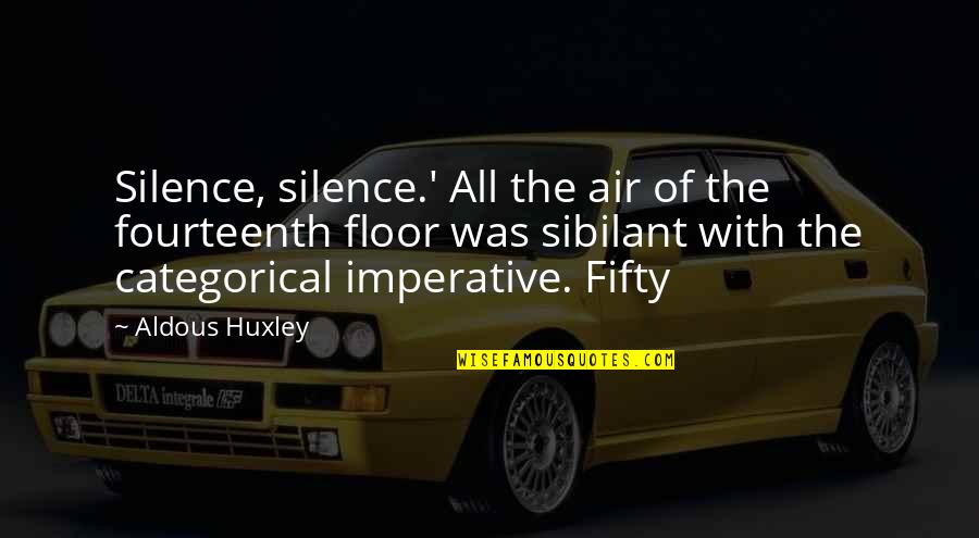 Imperative Quotes By Aldous Huxley: Silence, silence.' All the air of the fourteenth