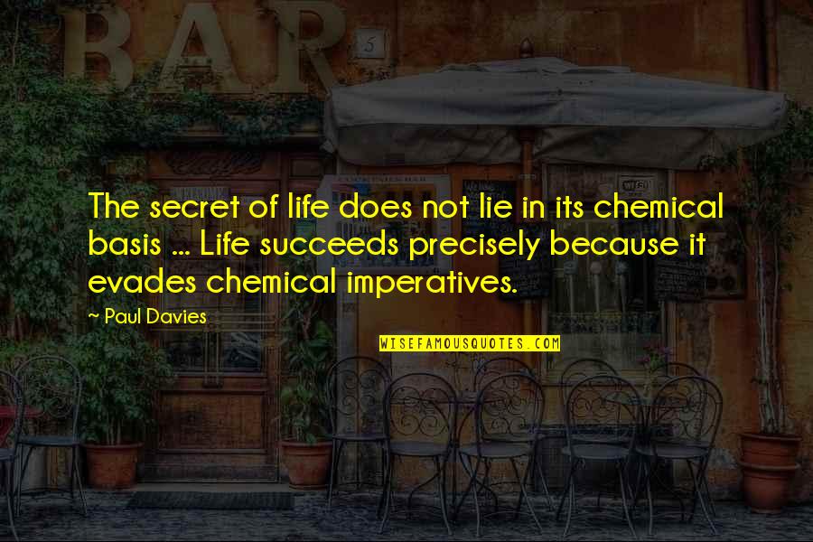 Imperatives Quotes By Paul Davies: The secret of life does not lie in