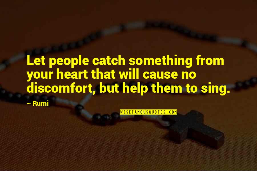 Imperativo Quotes By Rumi: Let people catch something from your heart that Imperativo Quotes By Rumi: Let people catch something from your heart that