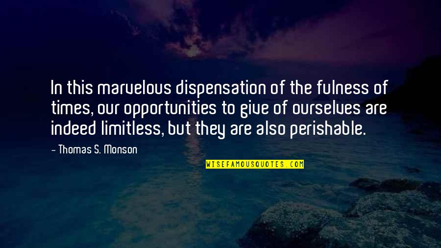 Imperator Quotes By Thomas S. Monson: In this marvelous dispensation of the fulness of