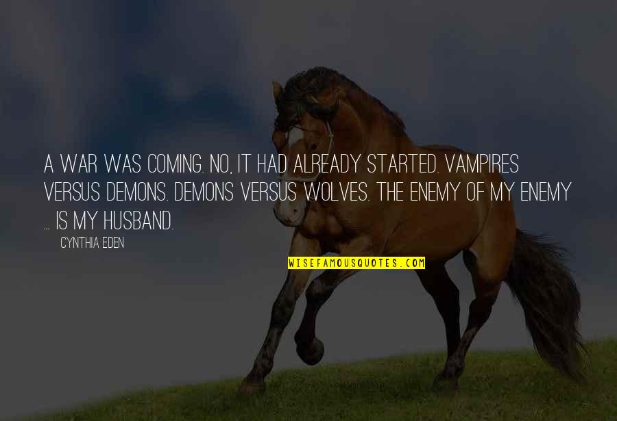 Imperatorski Quotes By Cynthia Eden: A war was coming. No, it had already Imperatorski Quotes By Cynthia Eden: A war was coming. No, it had already