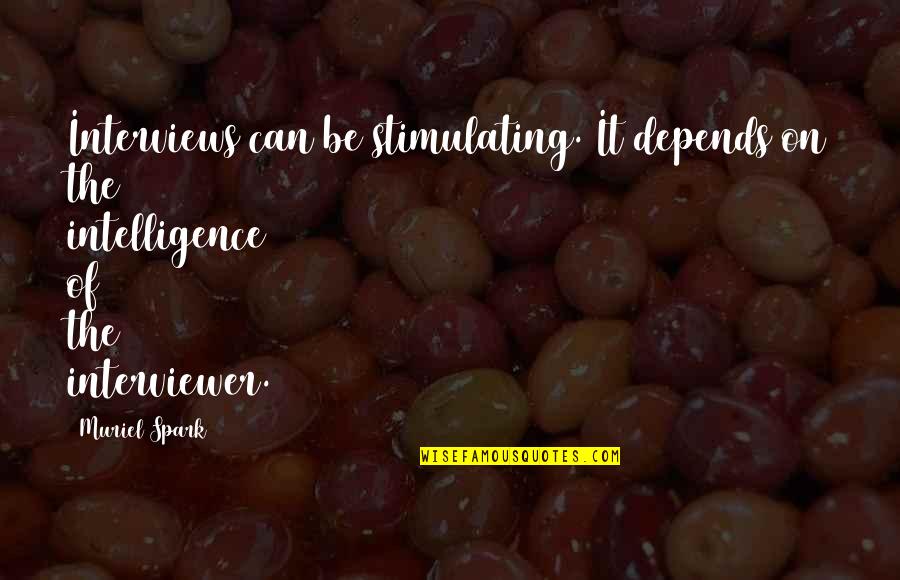 Imperfect Perfectly Quotes By Muriel Spark: Interviews can be stimulating. It depends on the