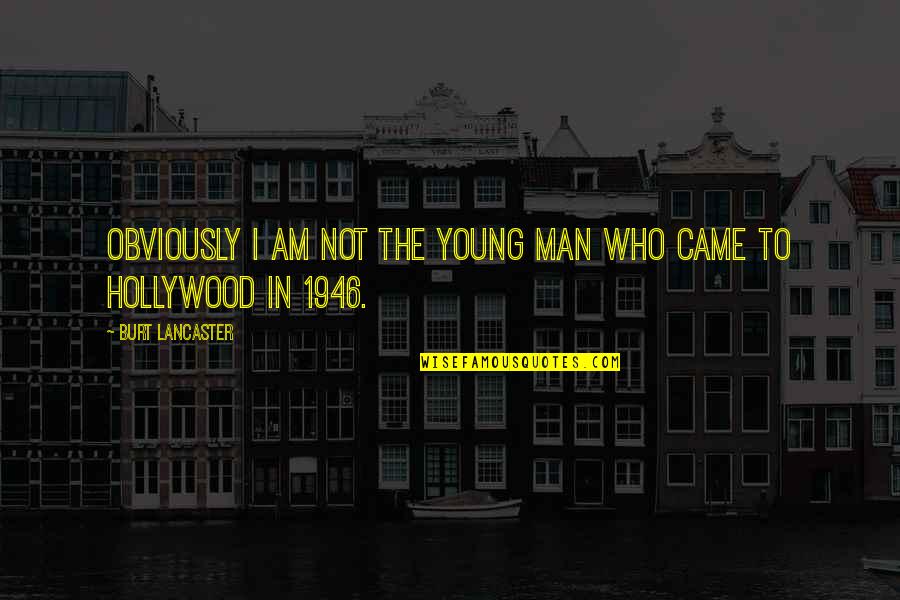 Imperfection And Relationships Quotes By Burt Lancaster: Obviously I am not the young man who