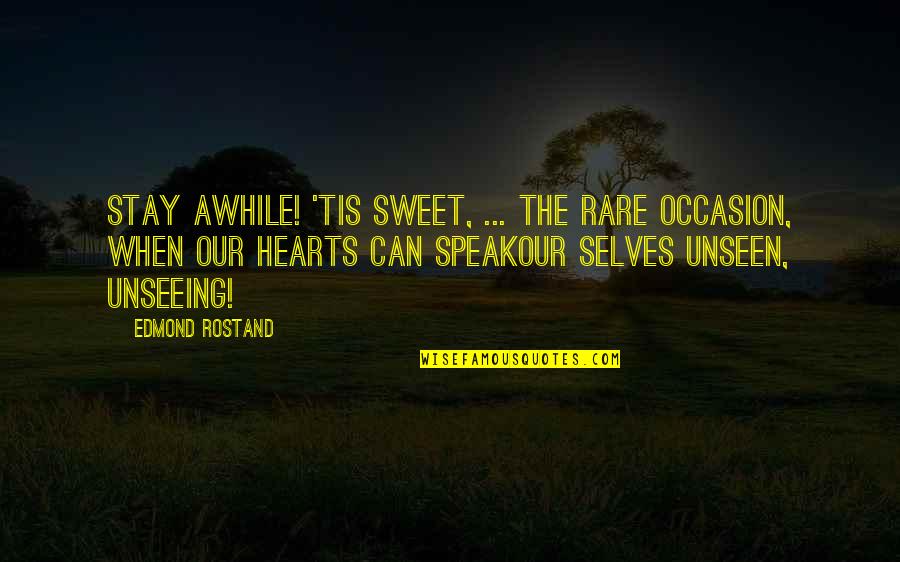 Imperfections Being Beautiful Quotes By Edmond Rostand: Stay awhile! 'Tis sweet, ... The rare occasion, Imperfections Being Beautiful Quotes By Edmond Rostand: Stay awhile! 'Tis sweet, ... The rare occasion,