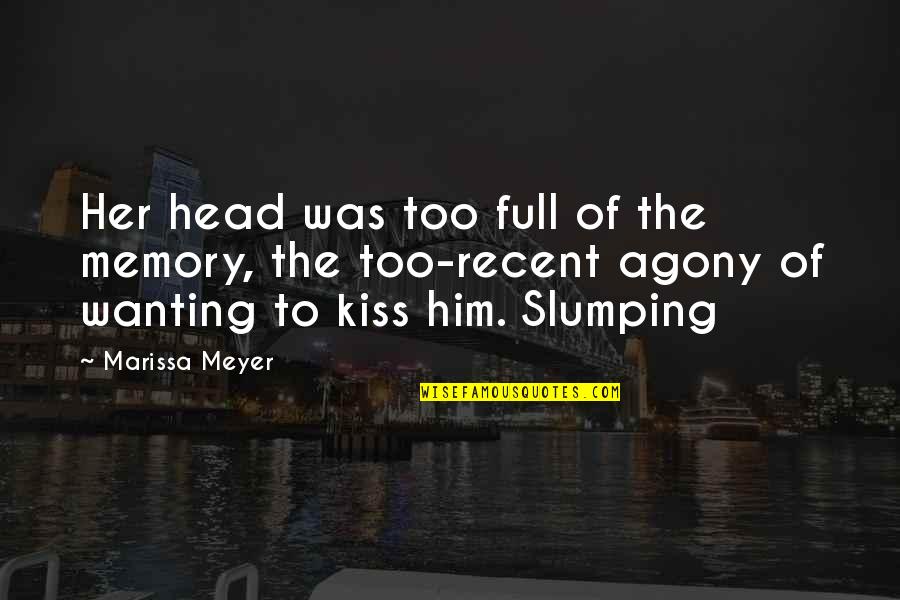 Imperfections Being Perfect Quotes By Marissa Meyer: Her head was too full of the memory,