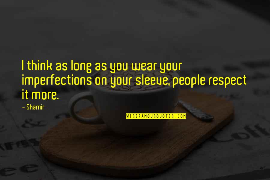 Imperfections In People Quotes By Shamir: I think as long as you wear your