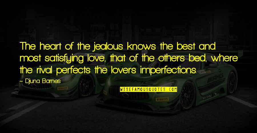 Imperfections Quotes By Djuna Barnes: The heart of the jealous knows the best