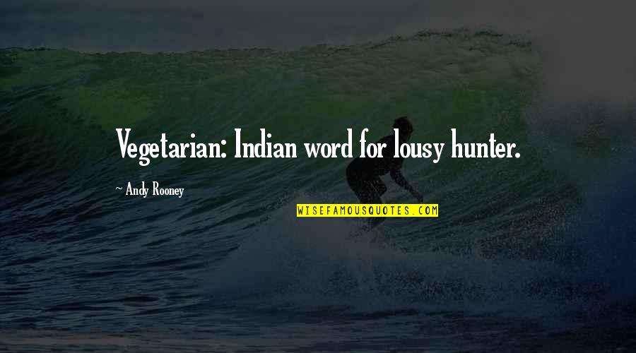 Imperfectios Quotes By Andy Rooney: Vegetarian: Indian word for lousy hunter.