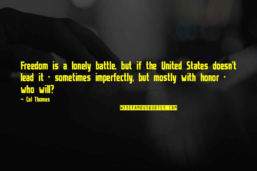 Imperfectly Quotes By Cal Thomas: Freedom is a lonely battle, but if the