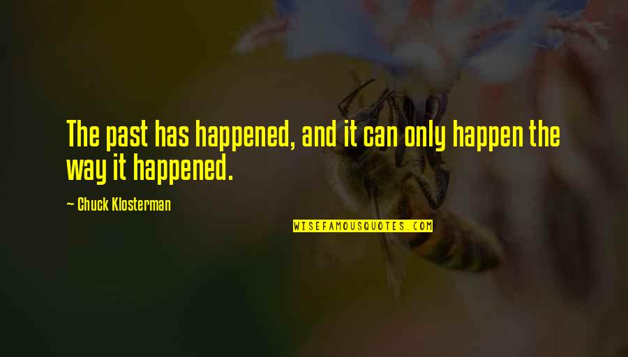 Imperfectos Youtube Quotes By Chuck Klosterman: The past has happened, and it can only