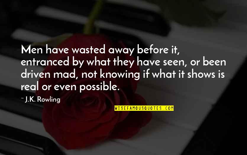 Imperfects Quotes By J.K. Rowling: Men have wasted away before it, entranced by