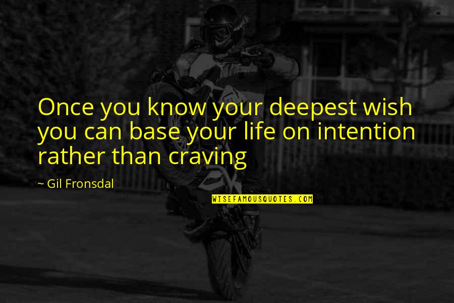 Imperfetto Essere Quotes By Gil Fronsdal: Once you know your deepest wish you can Imperfetto Essere Quotes By Gil Fronsdal: Once you know your deepest wish you can