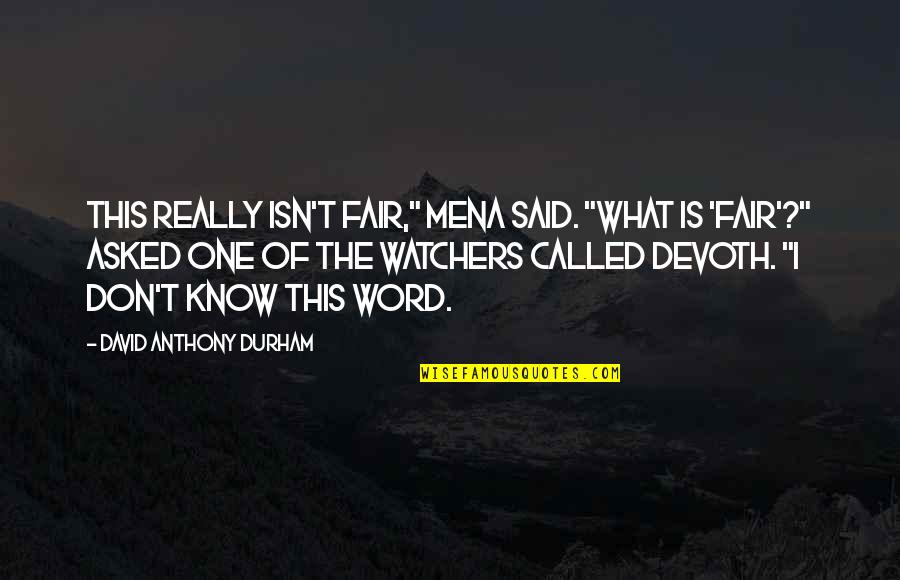Imperfetto O Quotes By David Anthony Durham: This really isn't fair," Mena said. "What is Imperfetto O Quotes By David Anthony Durham: This really isn't fair," Mena said. "What is