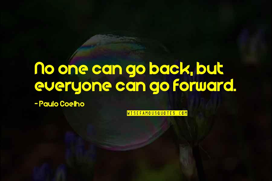 Imperial Bedrooms Quotes By Paulo Coelho: No one can go back, but everyone can
