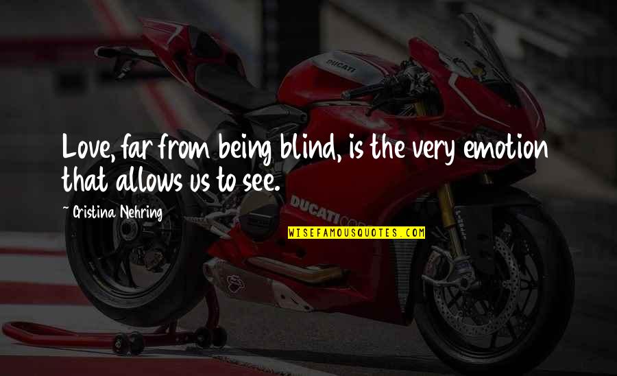 Imperial Fists Quotes By Cristina Nehring: Love, far from being blind, is the very Imperial Fists Quotes By Cristina Nehring: Love, far from being blind, is the very