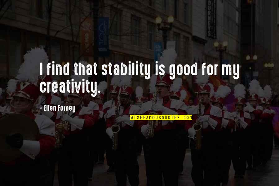 Imperial Guardsman Quotes By Ellen Forney: I find that stability is good for my Imperial Guardsman Quotes By Ellen Forney: I find that stability is good for my