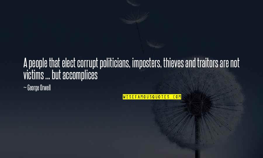 Imperial Japanese Quotes By George Orwell: A people that elect corrupt politicians, imposters, thieves