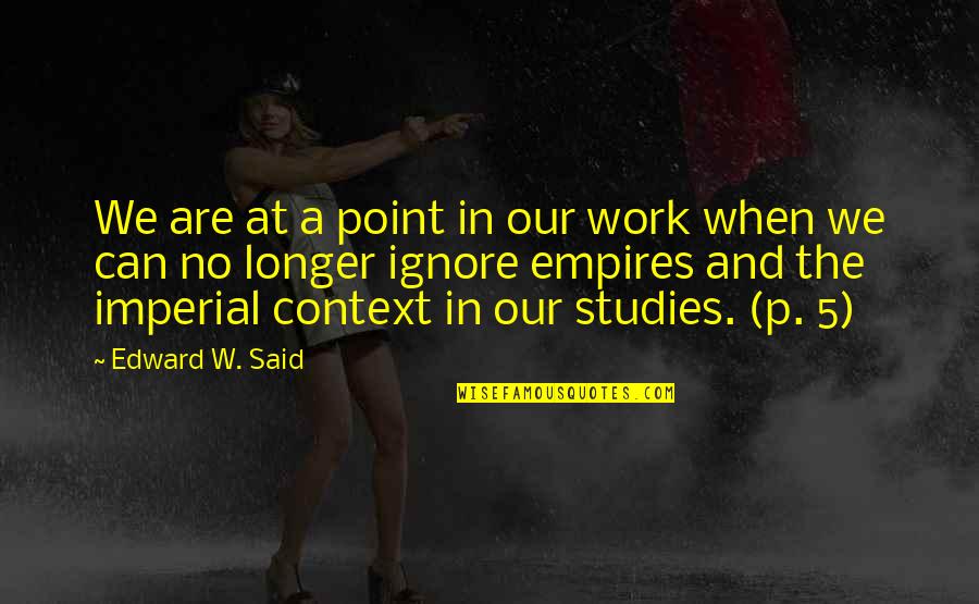 Imperial Quotes By Edward W. Said: We are at a point in our work