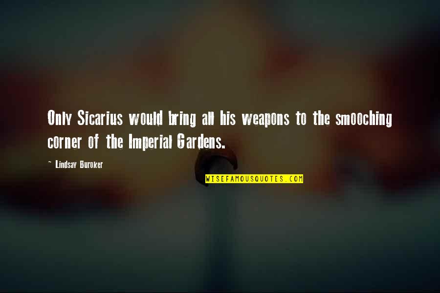 Imperial Quotes By Lindsay Buroker: Only Sicarius would bring all his weapons to