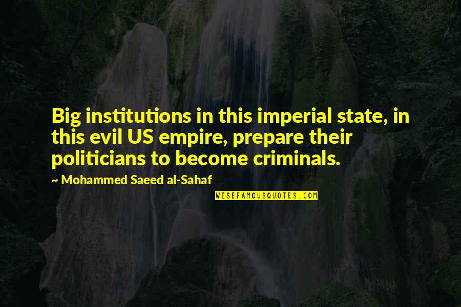 Imperial Quotes By Mohammed Saeed Al-Sahaf: Big institutions in this imperial state, in this