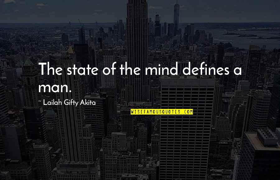 Imperiale Palace Quotes By Lailah Gifty Akita: The state of the mind defines a man.