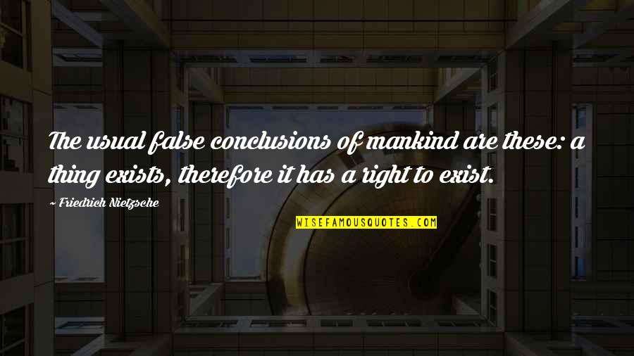 Imperialism The Highest Stage Of Capitalism Quotes By Friedrich Nietzsche: The usual false conclusions of mankind are these: Imperialism The Highest Stage Of Capitalism Quotes By Friedrich Nietzsche: The usual false conclusions of mankind are these: