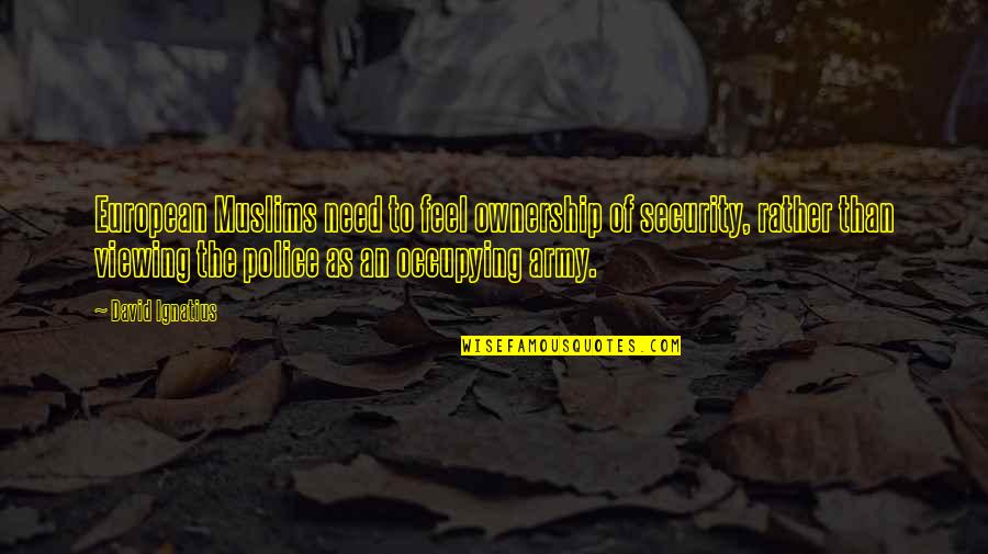 Imperialismo Definicion Quotes By David Ignatius: European Muslims need to feel ownership of security, Imperialismo Definicion Quotes By David Ignatius: European Muslims need to feel ownership of security,