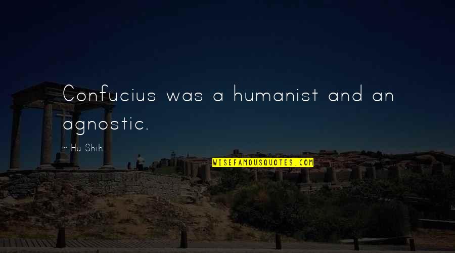 Imperialismo Definicion Quotes By Hu Shih: Confucius was a humanist and an agnostic.