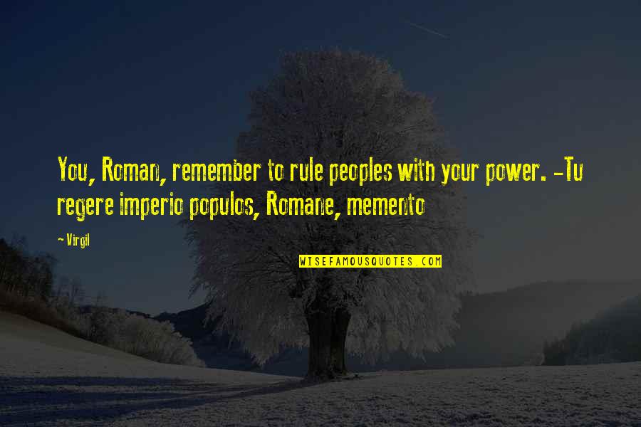 Imperio Quotes By Virgil: You, Roman, remember to rule peoples with your