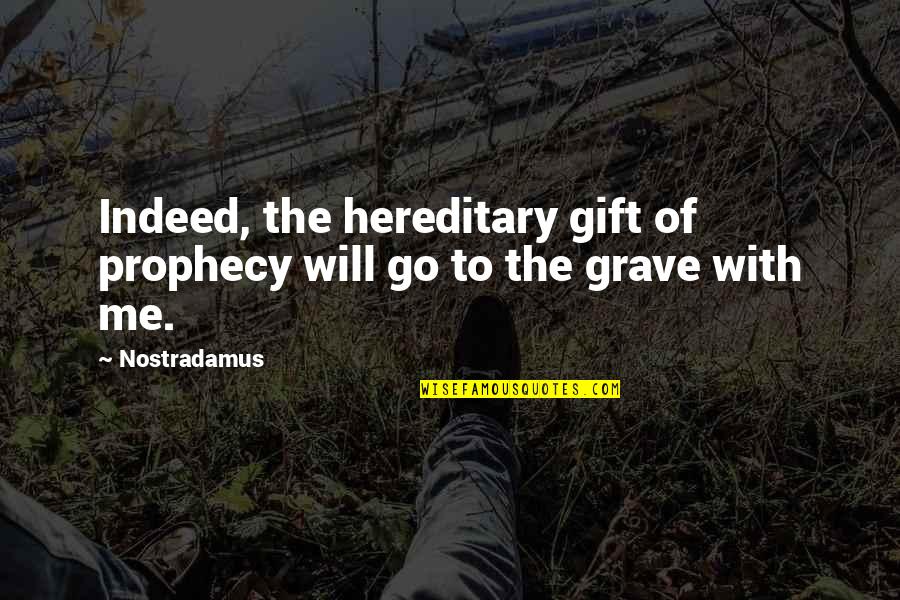 Imperioso Sinonimo Quotes By Nostradamus: Indeed, the hereditary gift of prophecy will go